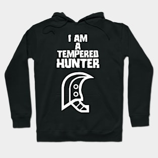 I am a tempered hunter Hoodie